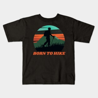 Born to Hike Hiking Outdoors Funny Hiking Adventure Hiking Kids T-Shirt